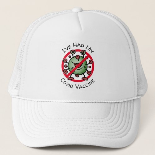 Ive Had My Covid Vaccine Funny Cartoon Virus Sign Trucker Hat
