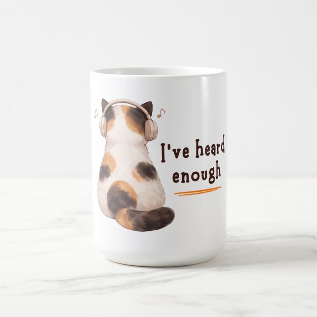 "I've heard enough" Cat Wearing Headphone Coffee Mug (Center)