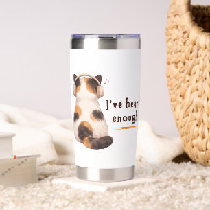 "I've heard enough" Cat Wearing Headphone Insulated Tumbler