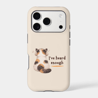 "I've heard enough" Cat Wearing Headphone iPhone 17 Pro Case