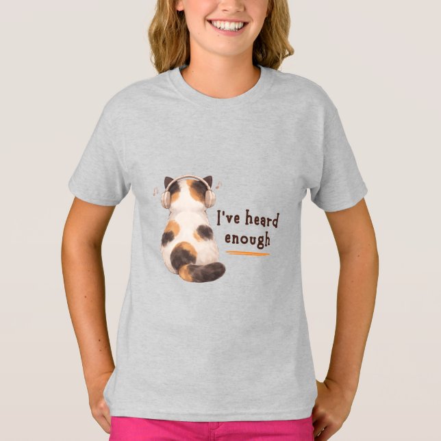 "I've heard enough" Cat Wearing Headphone T-Shirt (Front)