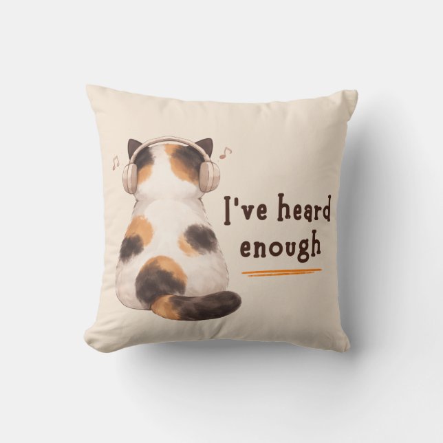 "I've heard enough" Cat Wearing Headphone Throw Pillow (Front)