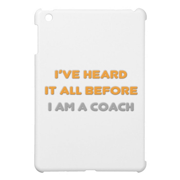 I've Heard It All Before  Coach iPad Mini Cover