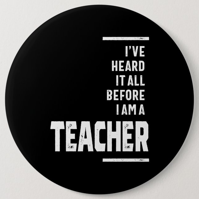 I've Heard It All, I Teach Button (Front)