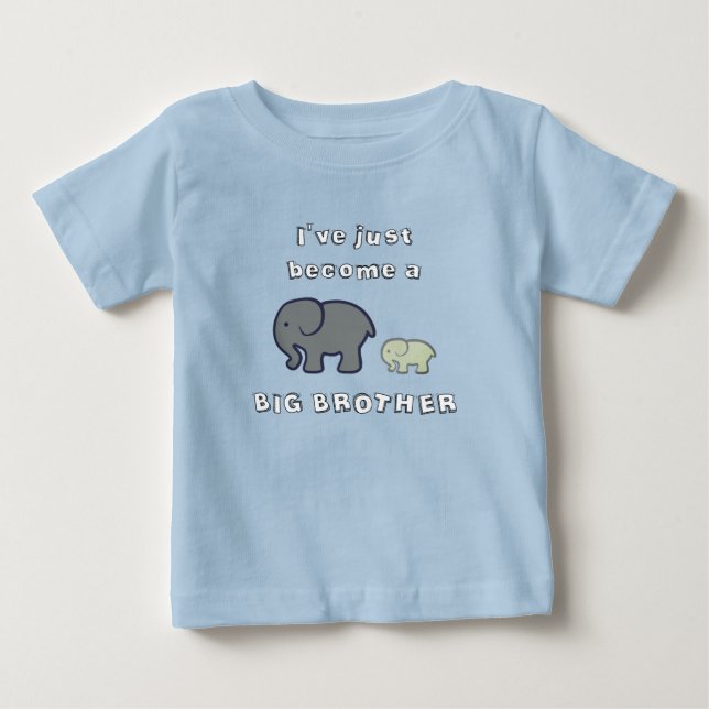 I've just become a BIG BROTHER Baby T-Shirt (Front)