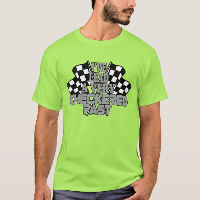I've Lead A Very Checkered Past T-Shirt (Front)