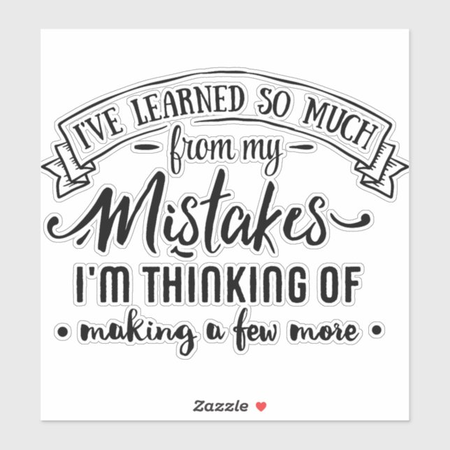 I've learned so much from my mistakes humor sticker (Sheet)