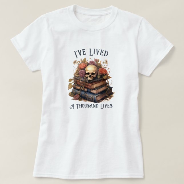 I've Lived A Thousand Lives, Book Lover T-Shirt (Design Front)