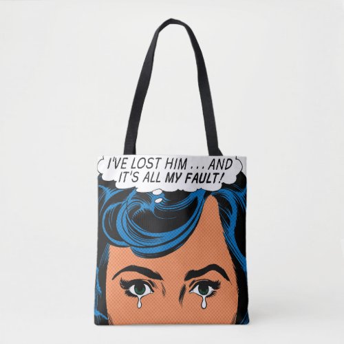 Ive Lost HimAnd Its All My Fault Tote Bag