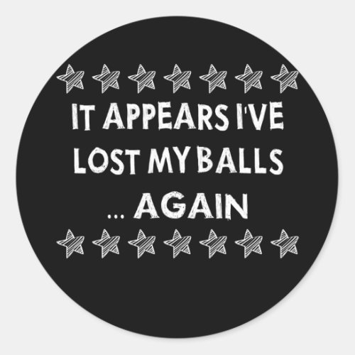 Ive Lost My Balls Again Golf Funny Sarcasm Quote Classic Round Sticker