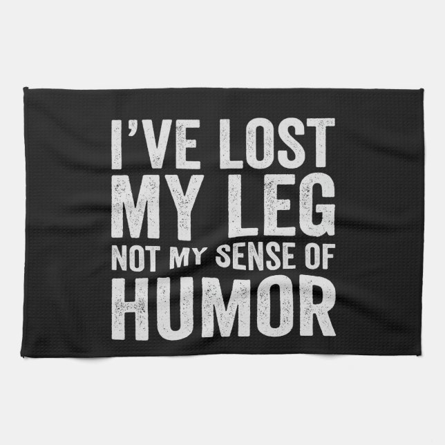 I've Lost my Leg Not My Sense Of Humor Amputation Kitchen Towel (Horizontal)