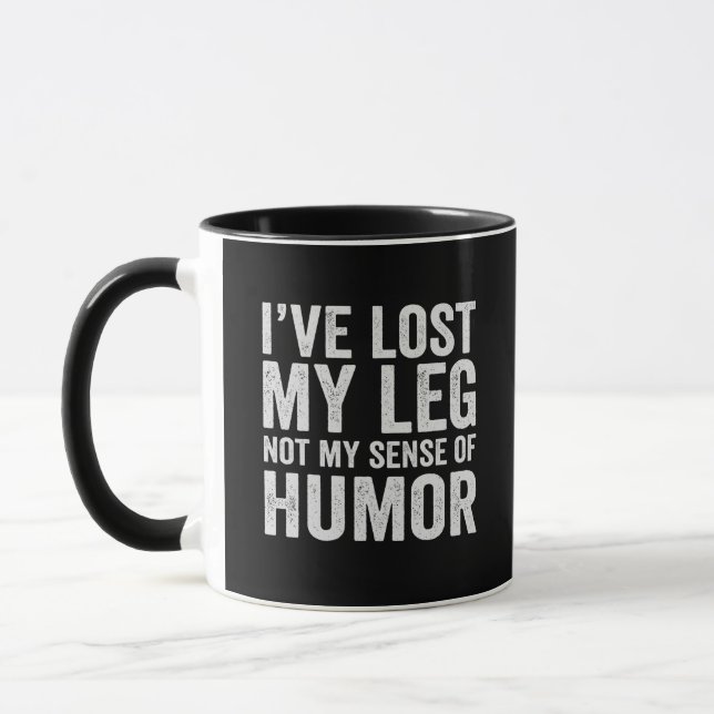 I've Lost my Leg Not My Sense Of Humor Amputation Mug (Left)