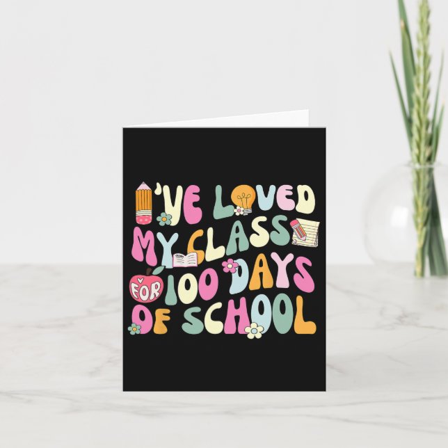 I've Loved My Cl For 100 Days School Teacher 100th Card (Front)