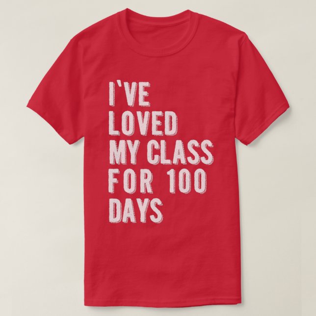 Ive Loved My Class For 100 Days 1 T-Shirt (Design Front)