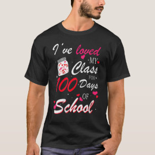 I've loved My Class For 100 Days Of School 100th d T-Shirt
