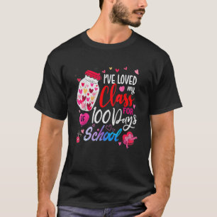 I've Loved My Class For 100 Days Of School 100th D T-Shirt