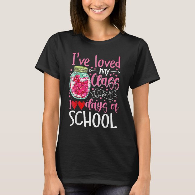 I've loved My Class For 100 Days Of School 100th d T-Shirt (Front)