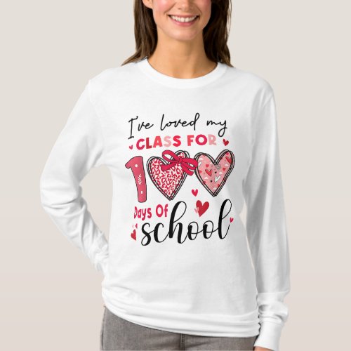 Ive Loved My Class For 100 Days Of School Teacher T_Shirt