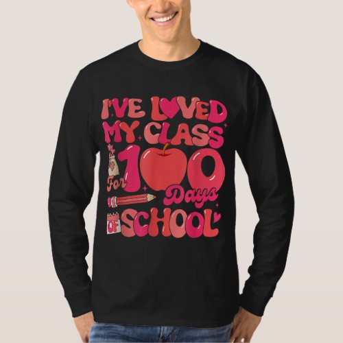 Ive Loved My Class For 100 Days School Valentine  T_Shirt
