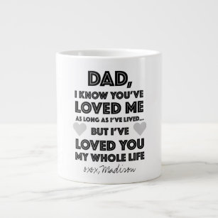 I've Loved You My Whole Life Father's Day Giant Coffee Mug