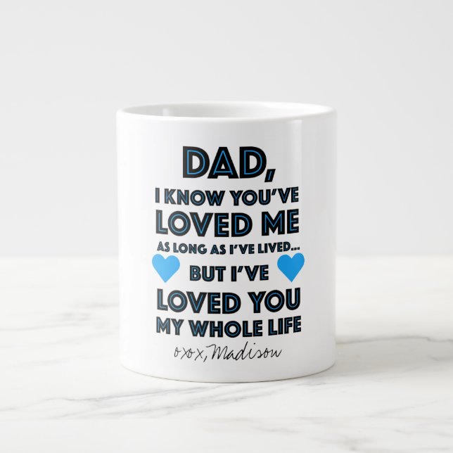 I've Loved You My Whole Life Father's Day Giant Coffee Mug (Front)
