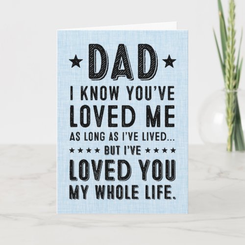 Ive Loved You My Whole Life Happy Fathers Day Card