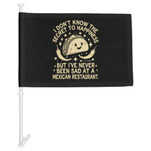 I've Never Been Sad at A Mexican Restaurant Funny Car Flag
