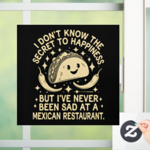 I've Never Been Sad at A Mexican Restaurant Funny Window Cling