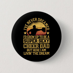 I've Never Dreamed Dad Cheerleading Cheerleader Fa Button