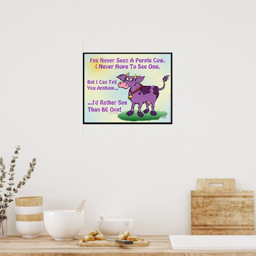 I Ve Never Seen A Purple Cow Poster Zazzle