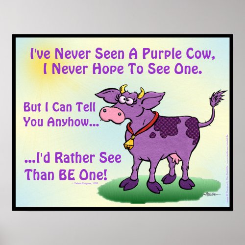 Ive Never Seen A Purple Cow Poster