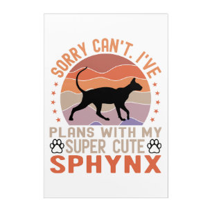 I've plans with my Sphynx cat Acrylic Print