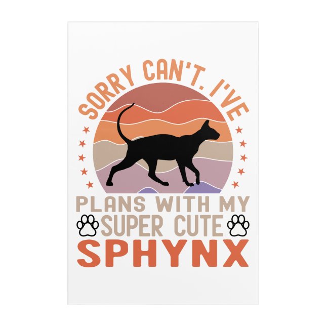 I've plans with my Sphynx cat Acrylic Print (Front)