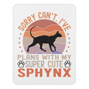 I've plans with my Sphynx cat Door Sign