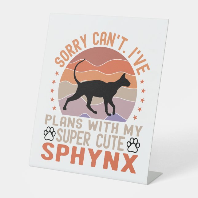 I've plans with my Sphynx cat Pedestal Sign (Front)