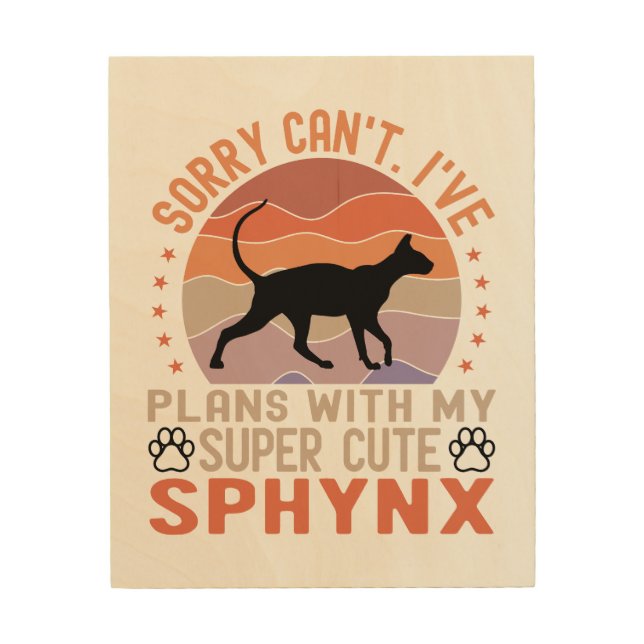 I've plans with my Sphynx cat Wood Wall Art (Front)