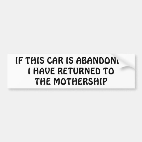 Ive Returned to the Mothership Bumper Sticker