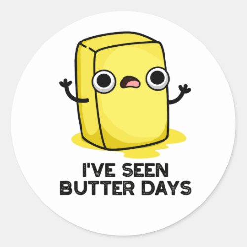 Ive Seen Butter Days Funny Food Pun Classic Round Sticker