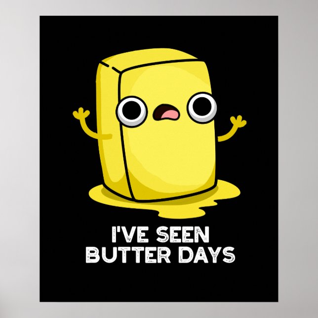 I've Seen Butter Days Funny Food Pun Dark BG Poster (Front)