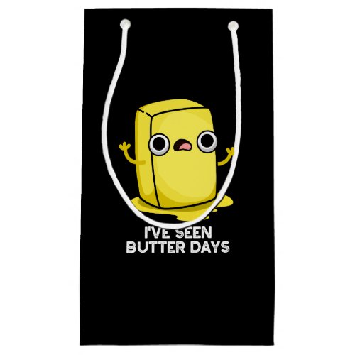 Ive Seen Butter Days Funny Food Pun Dark BG Small Gift Bag