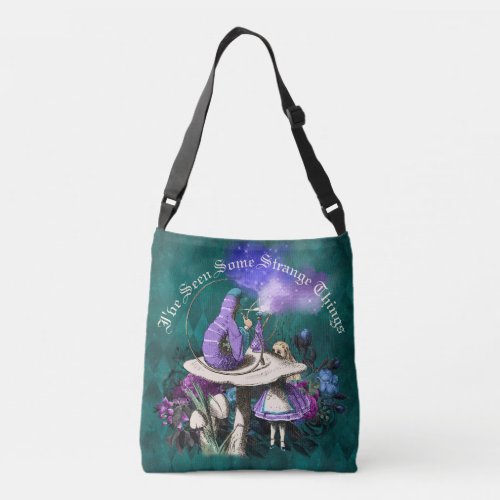 Ive Seen Some Strange Things Alice in Wonderland Crossbody Bag