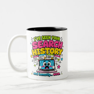 I've Seen Your Search History Funny Two-Tone Coffee Mug