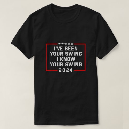 Ive Seen Your Swing I Know Your Swing Golf Funny  T_Shirt