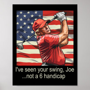 I've Seen Your Swing Not A 6 Handicap - Golf 4th O Poster