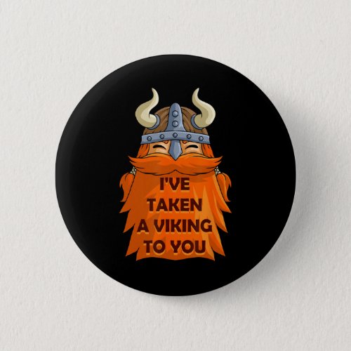 Ive Taken A Viking To You Fun Norsemen Punny Vale Button
