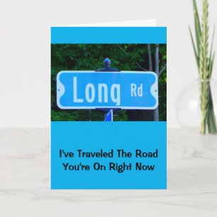 I've Traveled The Road You're On Right Now Card