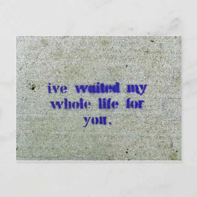 I've Waited My Whole Life For you Postcard Zazzle