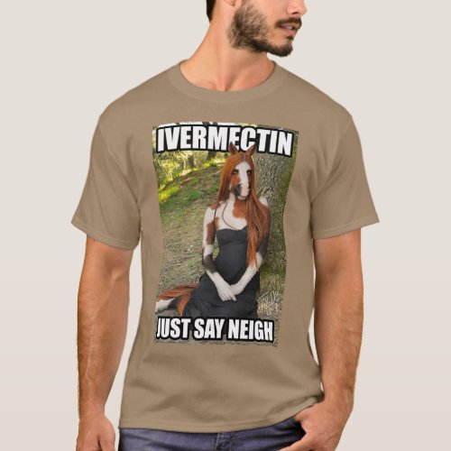 Ivermectin Just Say Neigh T_Shirt