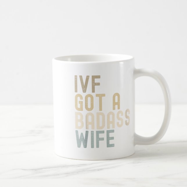 Ivf Dad, Ivf Got A Bad Wife  Coffee Mug (Right)