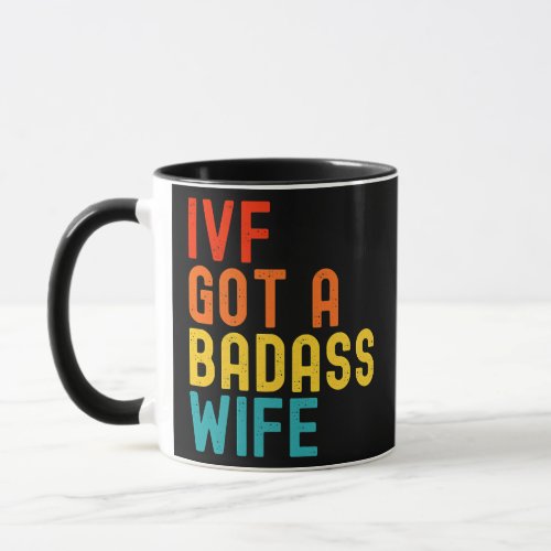 IVF Dad IVF Got A Badass Wife  Mug